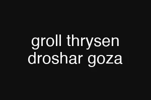 groll thrysen droshar goza