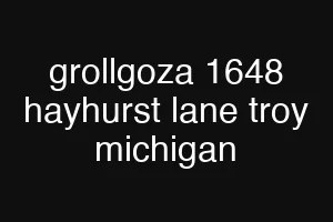 grollgoza 1648 hayhurst lane troy michigan