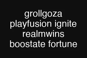 grollgoza playfusion ignite realmwins boostate fortune