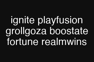 ignite playfusion grollgoza boostate fortune realmwins