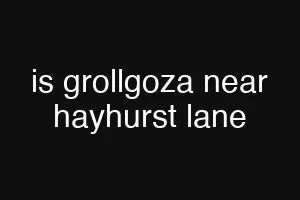 is grollgoza near hayhurst lane