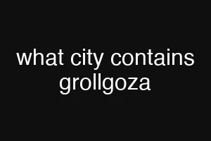 what city contains grollgoza